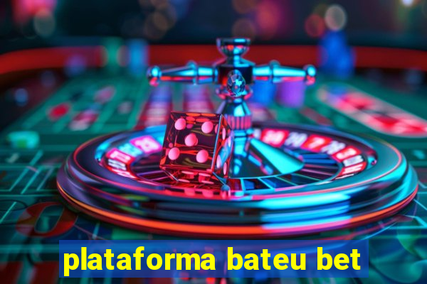 plataforma bateu bet